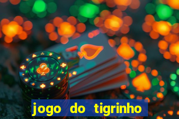 jogo do tigrinho que da bonus no cadastro